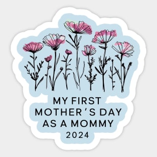 Womens Funny Mothers Day 2024 My first Mother's day as a mommy Sticker